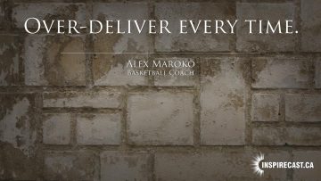 Over-deliver every time. ~ Alex Maroko