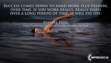 Success comes down to hard work plus passion, over time. If you work really, really hard over a long period of time, it will pay off. ~ Stanley Tang