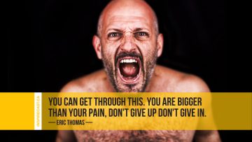You can get through this. you are bigger than your pain, don't give up don't give in. ~ Eric Thomas