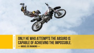 Only he who attempts the absurd is capable of achieving the impossible. ~ Miguel de Unamuno