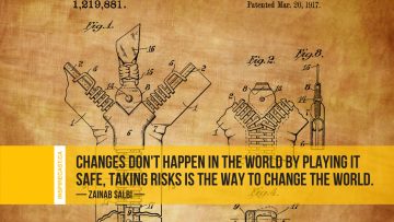 Changes don't happen in the world by playing it safe, taking risks is the way to change the world. ~ Zainab Salbi