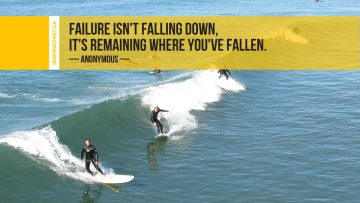 Failure isn't falling down, it's remaining where you've fallen. ~ Anonymous