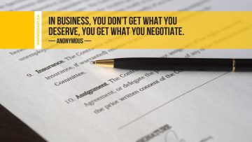 In business, you don't get what you deserve, you get what you negotiate. ~ Anonymous
