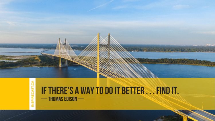 If there's a way to do it better... find it. ~ Thomas Edison