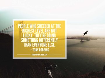 People who succeed at the highest level are not lucky; they're doing something differently than everyone else. — Tony Robbins