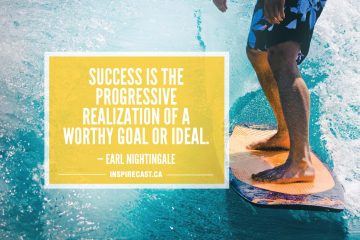 Success is the progressive realization of a worthy goal or ideal. — Earl Nightingale
