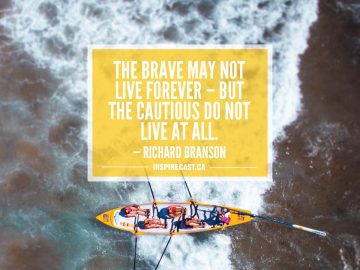 The brave may not live forever - But the cautious do not live at all. — Richard Branson