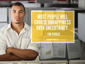 Most people will choose unhappiness over uncertainty. — Tim Ferriss