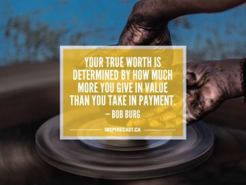 Your true worth is determined by how much more you give in value than you take in payment. — Bob Burg