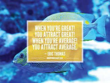 When you're great! You attract great! When you're average! You attract average. — Eric Thomas