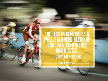Success in general is a well-balanced blend of luck, DNA, confidence, and hustle. — Gary Vaynerchuk