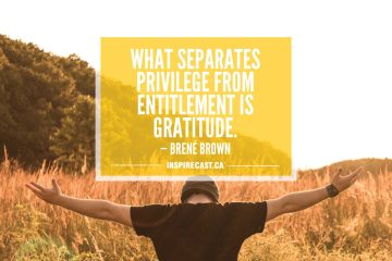 What separates privilege from entitlement is gratitude. — Brené Brown