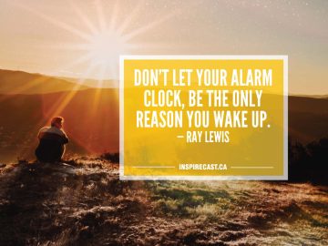 Don't let your alarm clock, be the only reason you wake up. — Ray Lewis