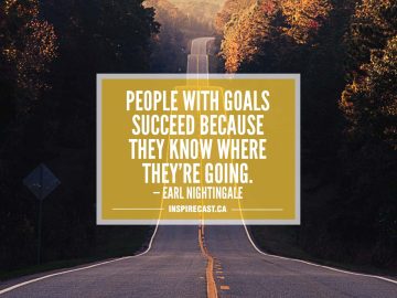 People with goals succeed because they know where they're going. — Earl Nightingale