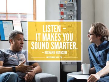 Listen — it makes you sound smarter. — Richard Branson