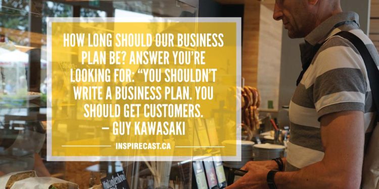 How long should our business plan be? Answer you're looking for: â€œYou shouldn't write a business plan. You should get customers. — Guy Kawasaki