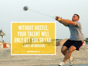 Without hustle, your talent will only get you so far. — Gary Vaynerchuk