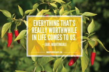 Everything that's really worthwhile in life comes to us. — Earl Nightingale