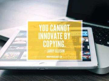 You cannot innovate by copying. — Larry Ellison