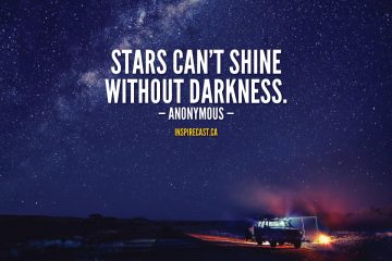 Stars can't shine without darkness. - Anonymous