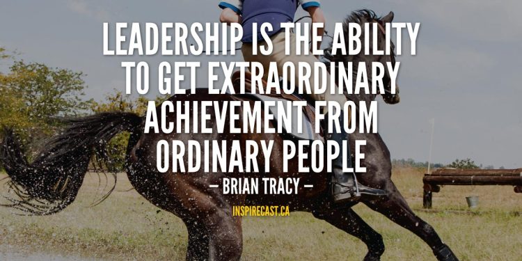 Leadership is the ability to get extraordinary achievement from ordinary people. - Brian Tracy
