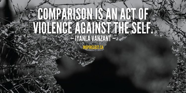 Comparison is an act of violence against the self. - Iyanla Vanzant